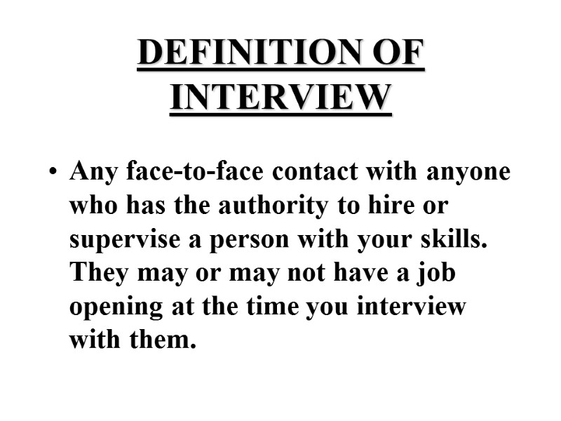 DEFINITION OF INTERVIEW Any face-to-face contact with anyone who has the authority to hire